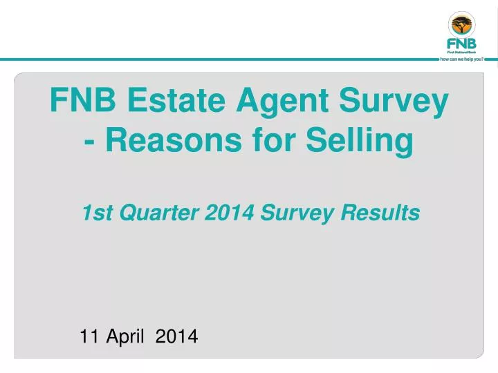 fnb estate agent survey reasons for selling 1st quarter 2014 survey results