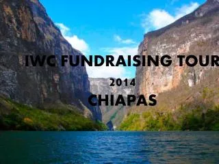 IWC FUNDRAISING TOUR 2014 CHIAPAS