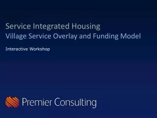 Service Integrated Housing Village Service Overlay and Funding Model