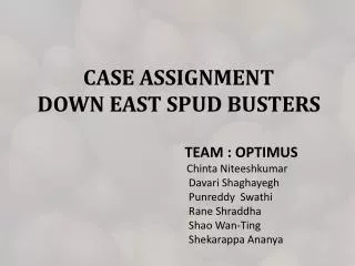CASE ASSIGNMENT DOWN EAST SPUD BUSTERS