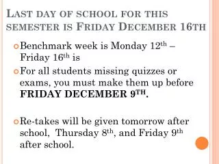 Last day of school for this semester is Friday December 16th