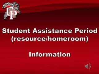 Student Assistance Period (resource/homeroom) Information