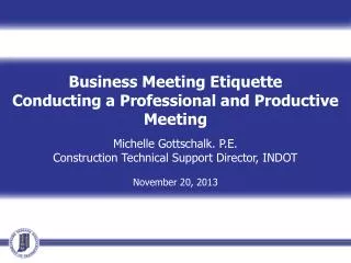 Business Meeting Etiquette Conducting a Professional and Productive Meeting Michelle Gottschalk. P.E. Construction Tec