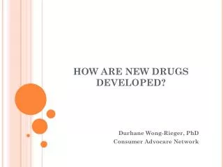 HOW ARE NEW DRUGS DEVELOPED?