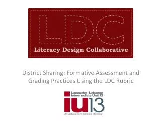 District Sharing: Formative Assessment and Grading Practices Using the LDC Rubric