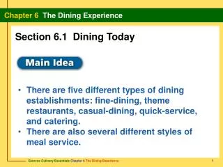 There are five different types of dining establishments: fine-dining, theme restaurants, casual-dining, quick-service, a