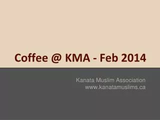 Coffee @ KMA - Feb 2014