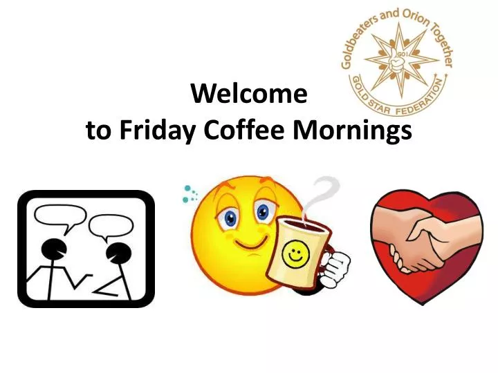 welcome to friday coffee mornings