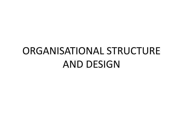 organisational structure and design
