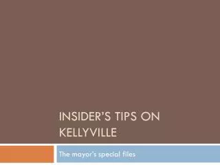 INSIDER’S TIPS ON KELLYVILLE