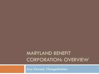 Maryland Benefit Corporation: Overview