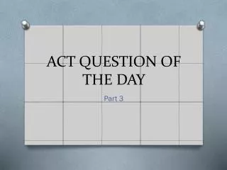 ACT QUESTION OF THE DAY