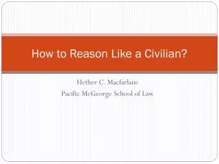 How to Reason Like a Civilian?