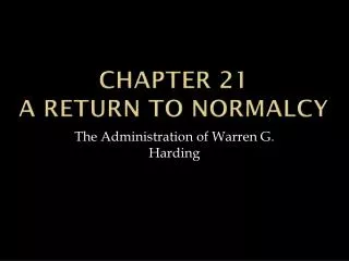 Chapter 21 A Return To Normalcy