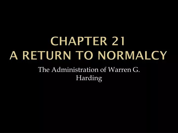 chapter 21 a return to normalcy