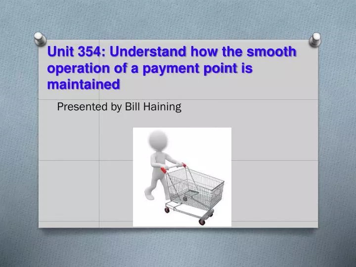 unit 354 understand how the smooth operation of a payment point is maintained