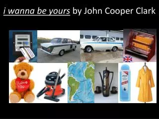 i wanna be yours by John Cooper Clark