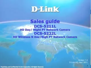 Sales guide DCS-5211L HD Day/ Night PT Network Camera DCS-5222L HD Wireless N Day/Nigh PT Network Camera