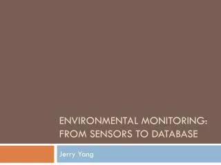 Environmental monitoring: from sensors to database