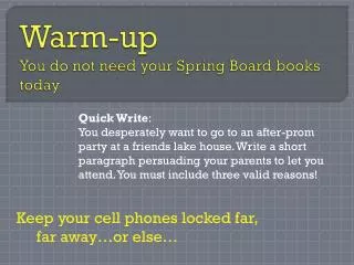Warm-up You do not need your Spring Board books today