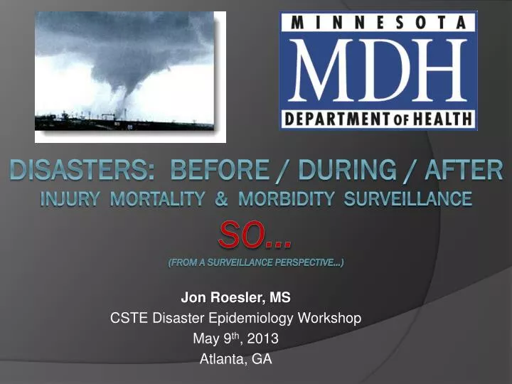 jon roesler ms cste disaster epidemiology workshop may 9 th 2013 atlanta ga