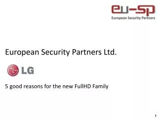 European Security Partners Ltd. 5 good reasons for the new FullHD Family