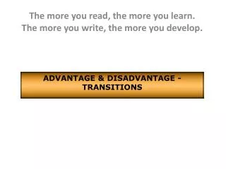 The more you read, the more you learn. The more you write, the more you develop.