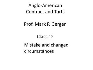 Anglo-American Contract and Torts Prof. Mark P. Gergen Class 12