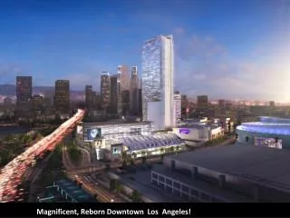 Magnificent, Reborn Downtown Los Angeles!