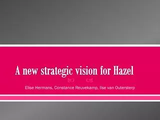 A new strategic vision for Hazel
