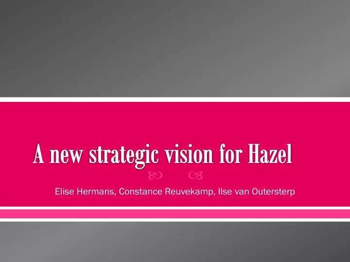 a new strategic vision for hazel