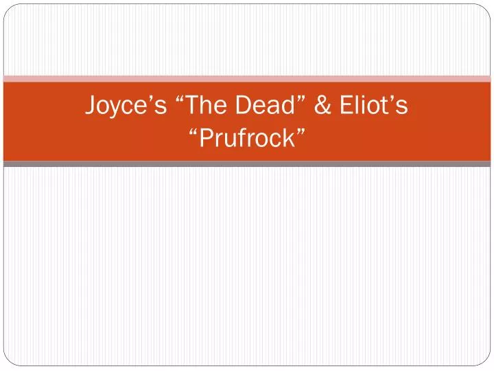 joyce s the dead eliot s prufrock