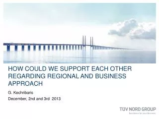 How could we support each other regarding regional and business approach
