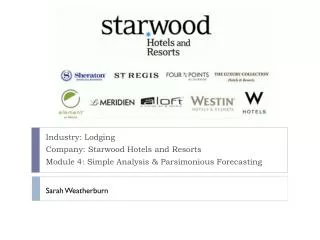 Industry: Lodging Company: Starwood Hotels and Resorts Module 4: Simple Analysis &amp; Parsimonious Forecasting