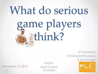 What do serious game players think?