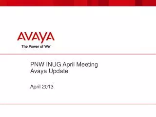 PNW INUG April Meeting Avaya Update