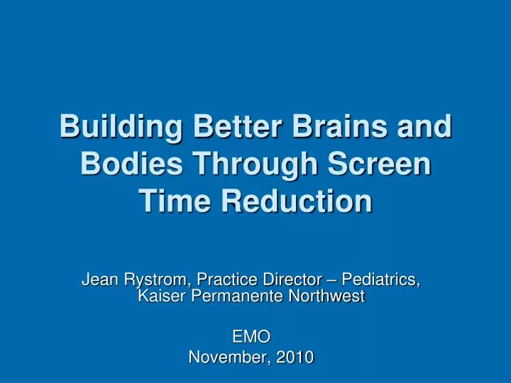 building better brains and bodies through screen time reduction