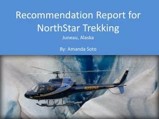 Recommendation Report for NorthStar Trekking Juneau, Alaska