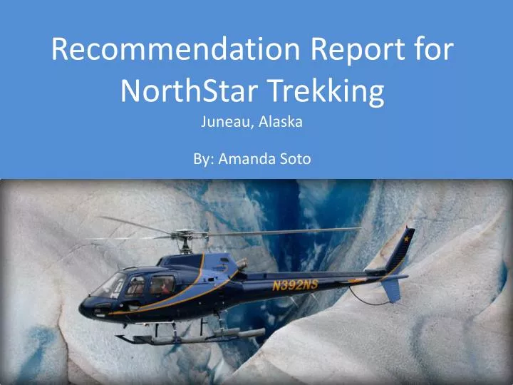 recommendation report for northstar trekking juneau alaska