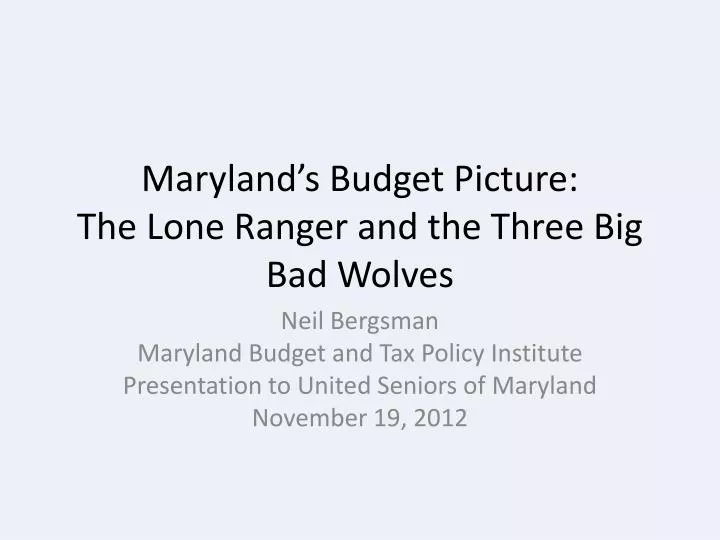 maryland s budget picture the lone ranger and the three big bad wolves
