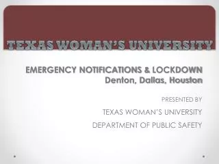 PRESENTED BY TEXAS WOMAN’S UNIVERSITY DEPARTMENT OF PUBLIC SAFETY