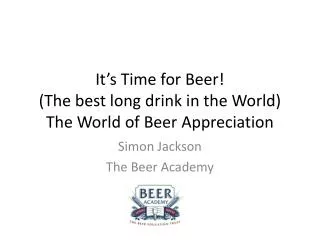 It’s Time for Beer! (The best long drink in the World ) The World of Beer Appreciation