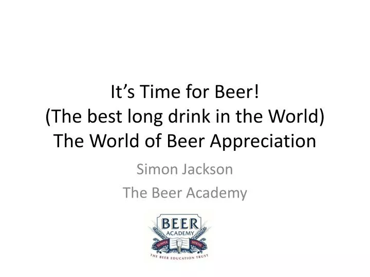 it s time for beer the best long drink in the world the world of beer appreciation