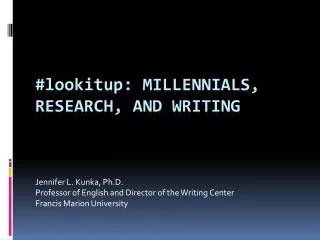 # lookitup : MILLENNIALS, RESEARCH, AND WRITING
