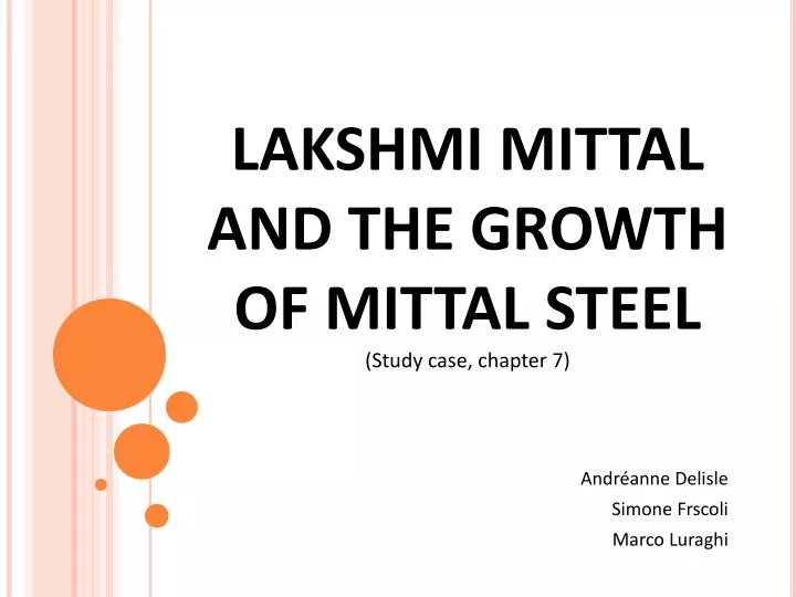 lakshmi mittal and the growth of mittal steel study case chapter 7