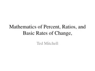 Mathematics of Percent, Ratios, and Basic Rates of Change,