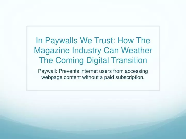 in paywalls we trust how the magazine industry can weather the coming digital transition