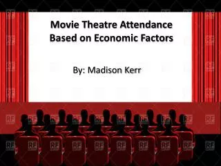 Movie Theatre Attendance in Regards to Economic Factors