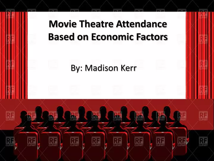 movie theatre attendance in regards to economic factors