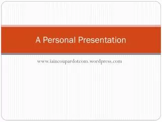 A Personal Presentation